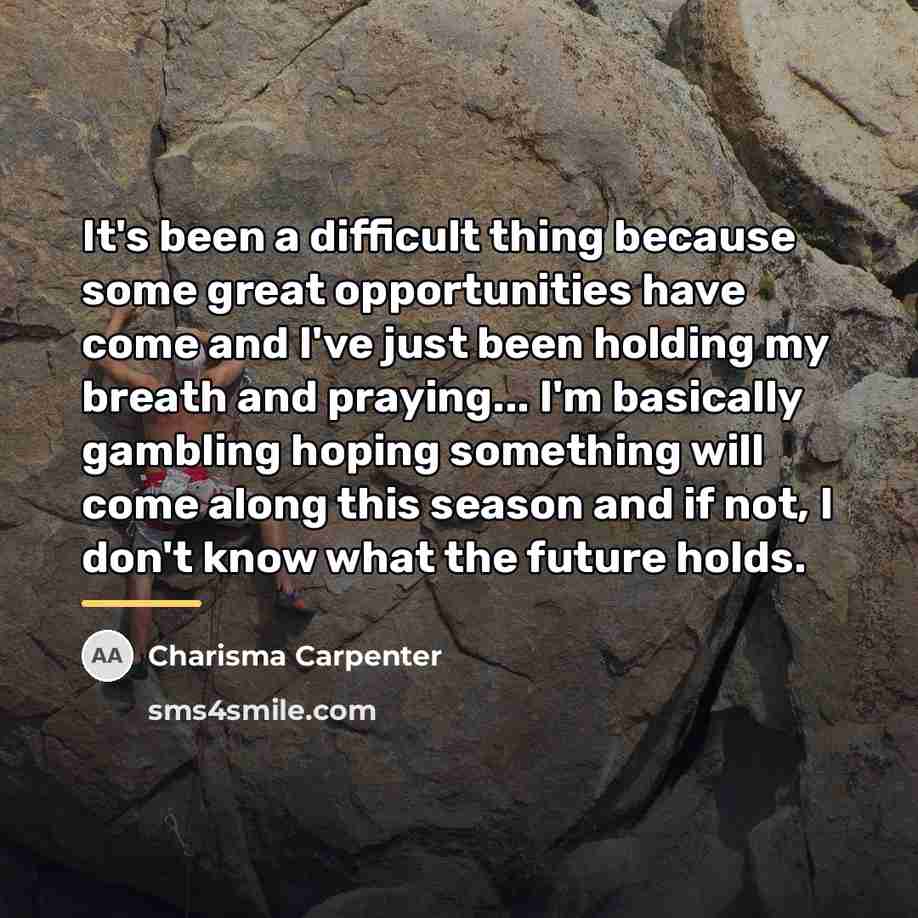 “It's been a difficult thing because some great opportunities have…” quote by Charisma Carpenter