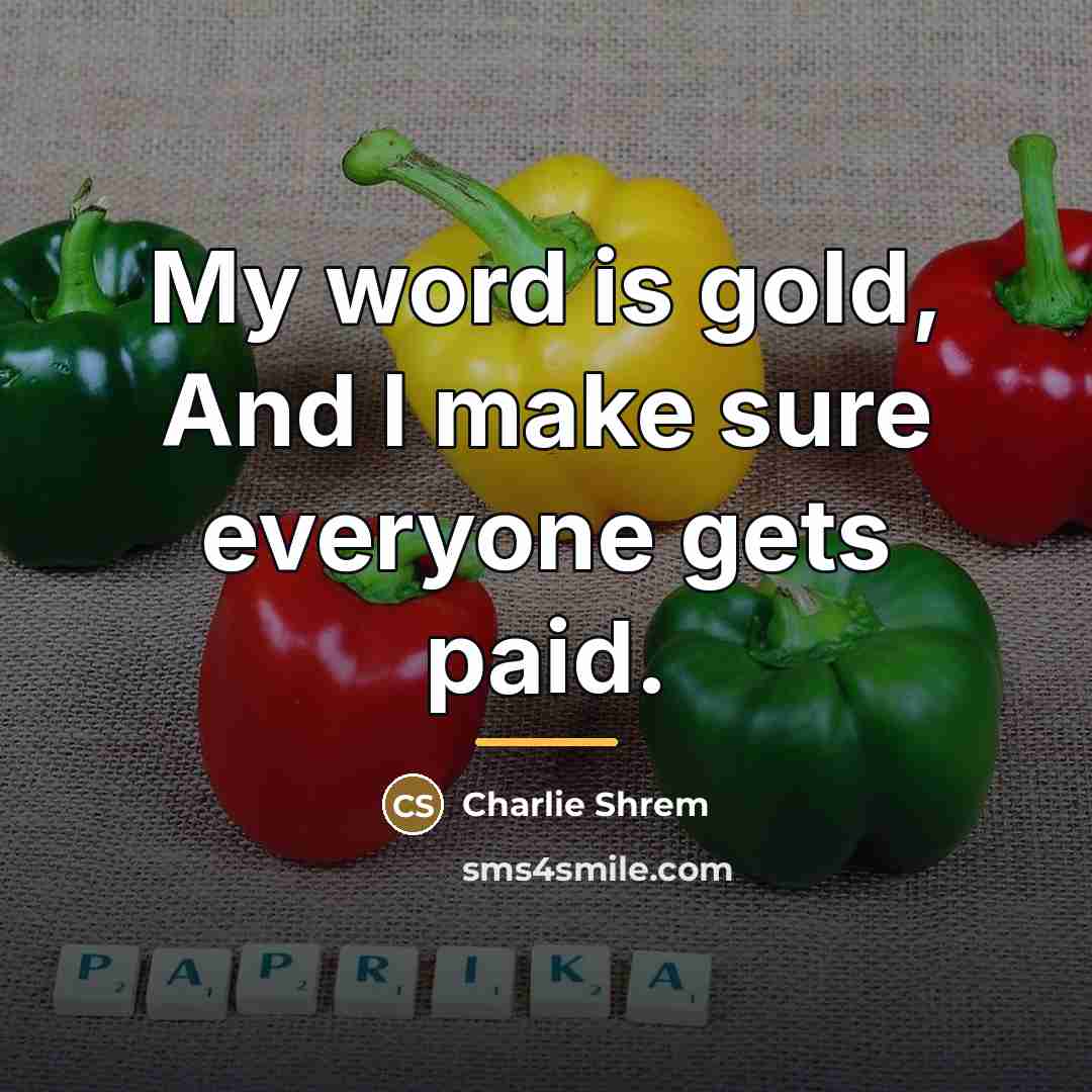 “My word is gold, And I make sure everyone gets…” quote by Charlie Shrem