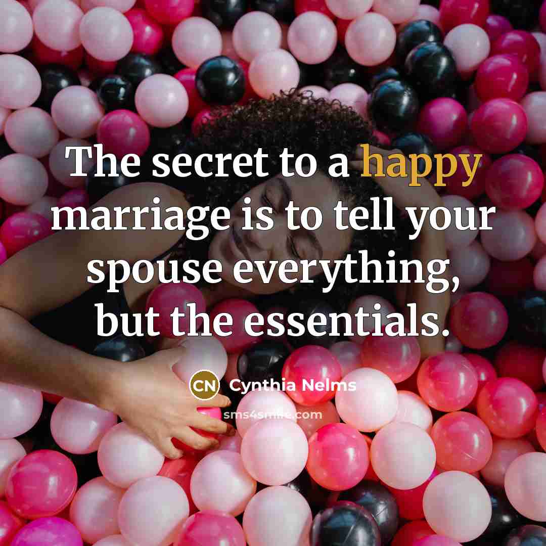 “The secret to a happy marriage is to tell your…” quote by Cynthia Nelms