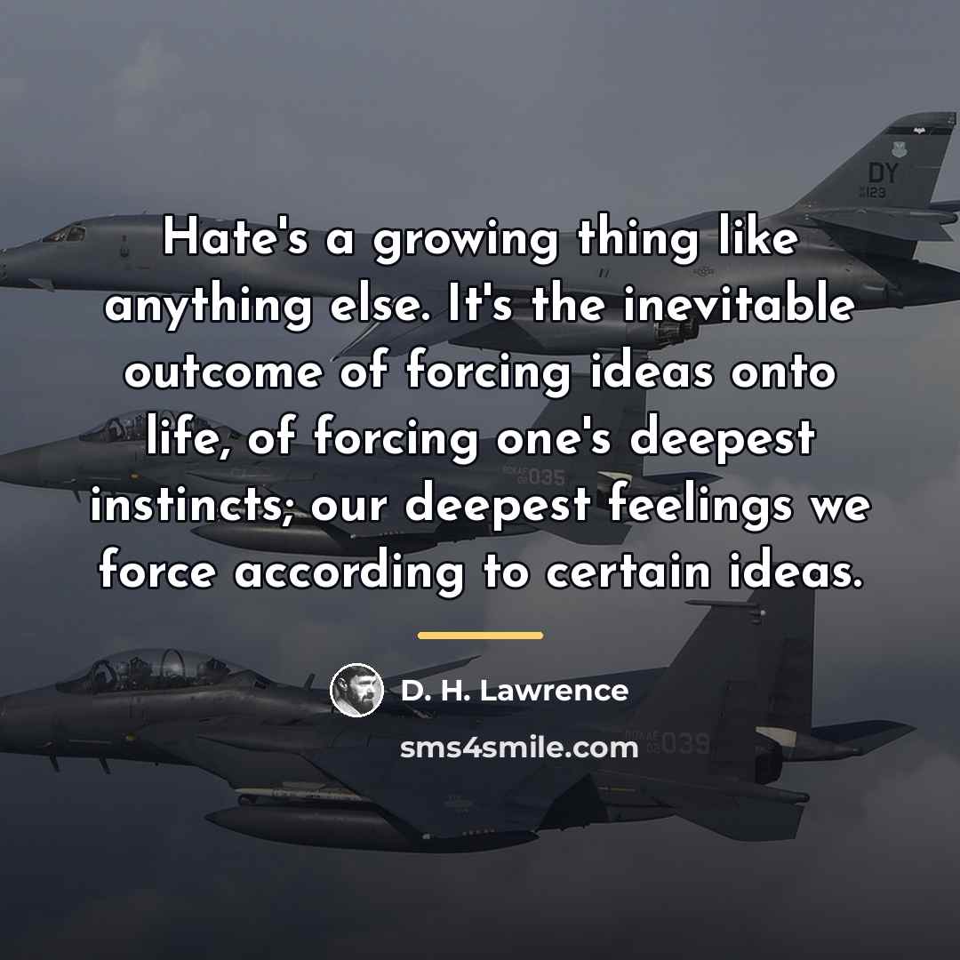 “Hate's a growing thing like anything else. It's the inevitable…” quote by D. H. Lawrence