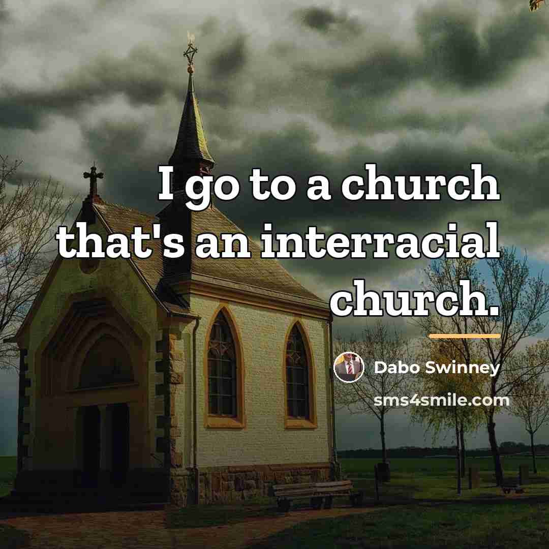 “I go to a church that's an interracial church.…” quote by Dabo Swinney