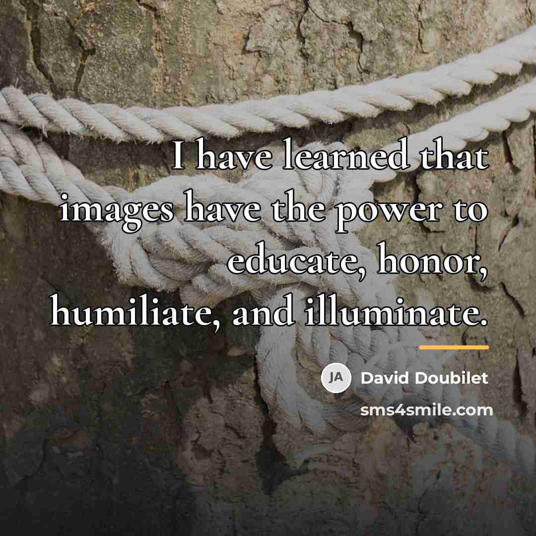 “I have learned that images have the power to educate,…” quote by David Doubilet