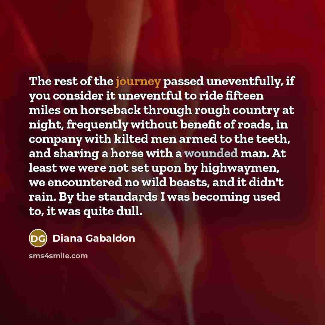 “The rest of the journey passed uneventfully, if you consider…” quote by Diana Gabaldon