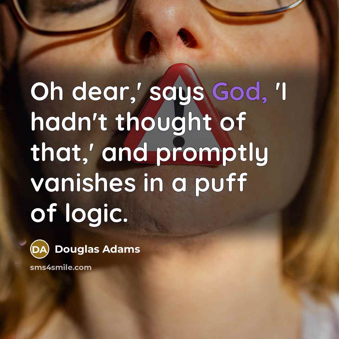 “Oh dear,' says God, 'I hadn't thought of that,' and…” quote by Douglas Adams