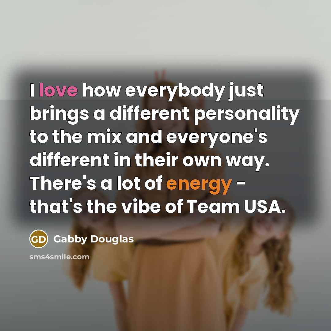 “I love how everybody just brings a different personality to…” quote by Gabby Douglas