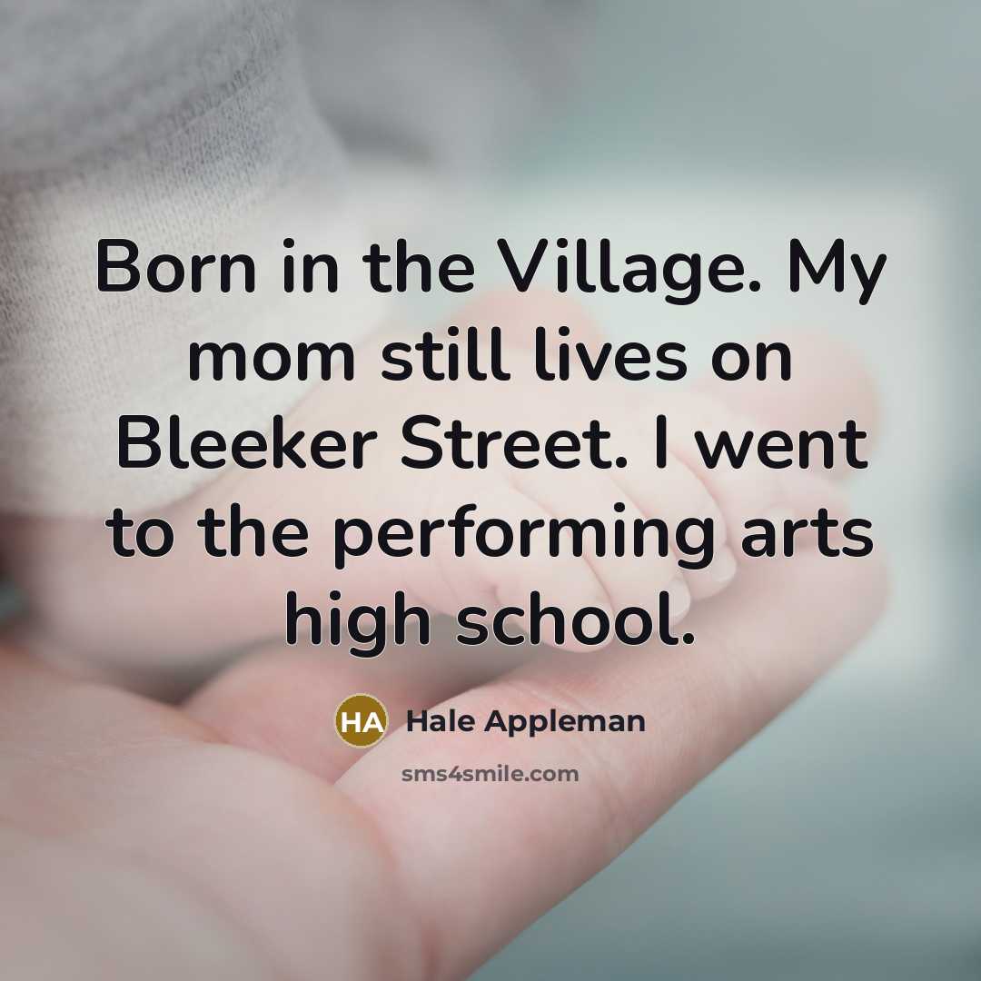 “Born in the Village. My mom still lives on Bleeker…” quote by Hale Appleman