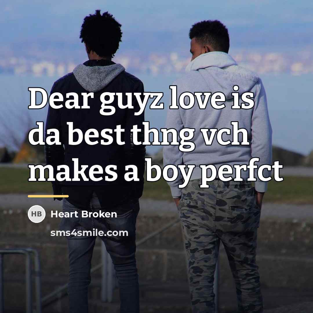 “Dear guyz love is da best thng vch makes a…” quote by Heart Broken