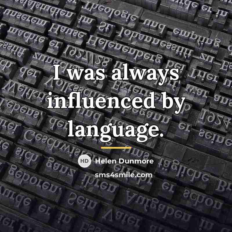 “I was always influenced by language.…” quote by Helen Dunmore