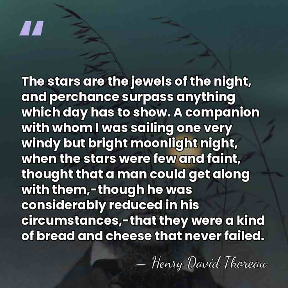 The stars are the jewels of the night, and perchance surpass anything&hellip; - Henry David Thoreau