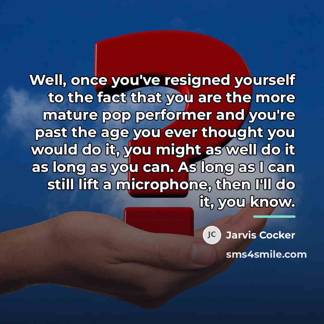 “Well, once you've resigned yourself to the fact that you…” quote by Jarvis Cocker