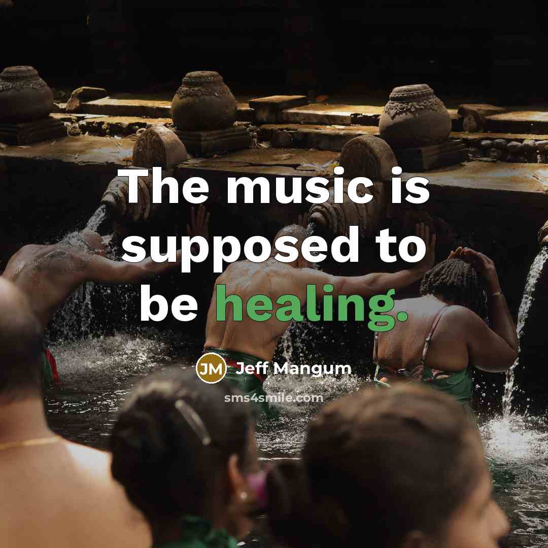“The music is supposed to be healing.…” quote by Jeff Mangum