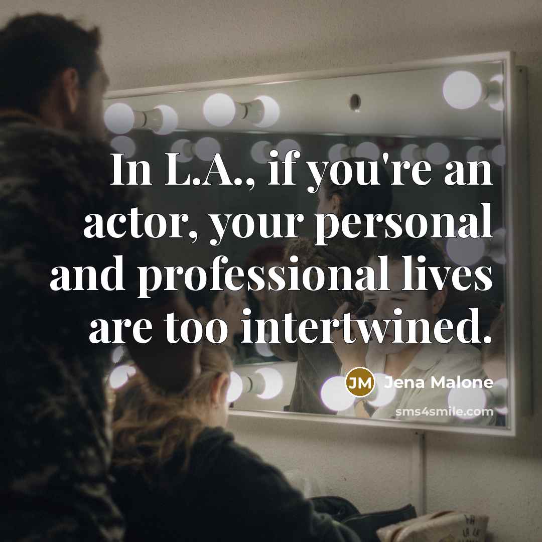 “In L.A., if you're an actor, your personal and professional…” quote by Jena Malone