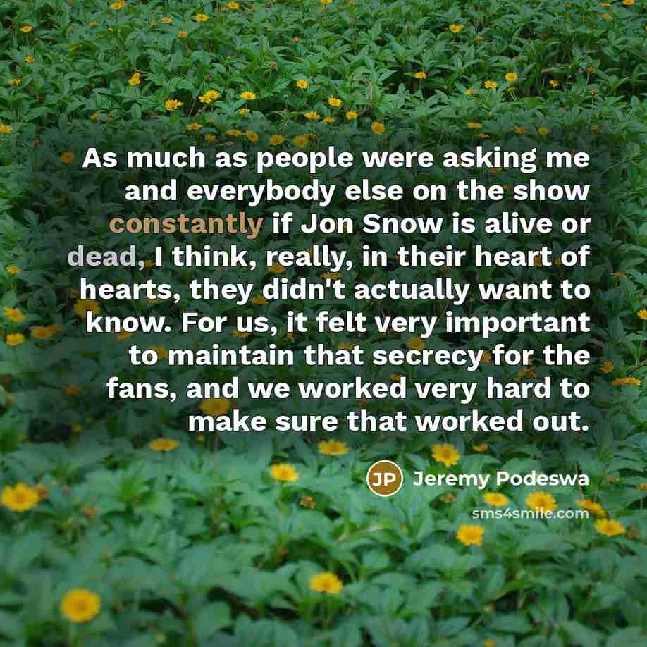 “As much as people were asking me and everybody else…” quote by Jeremy Podeswa