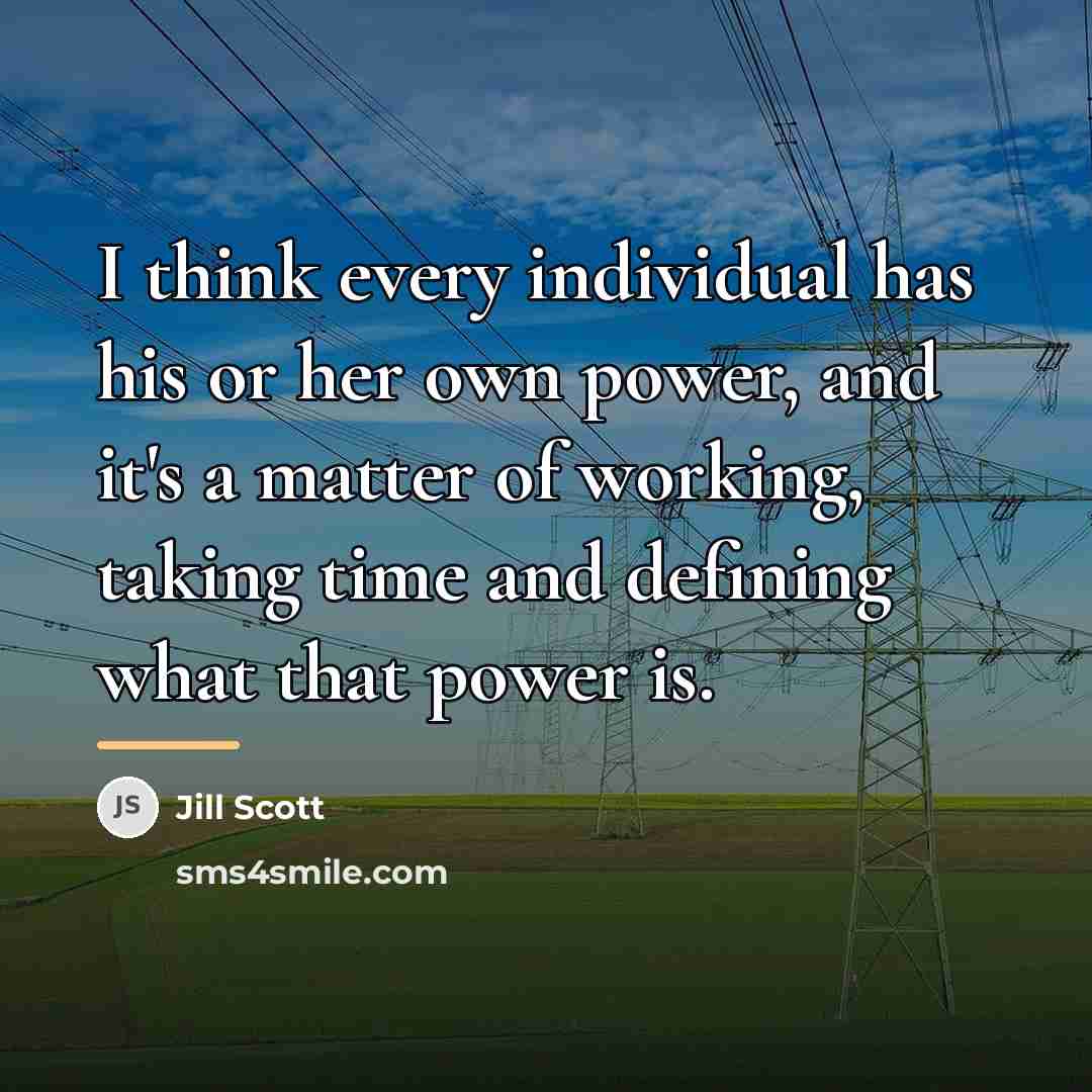 “I think every individual has his or her own power,…” quote by Jill Scott