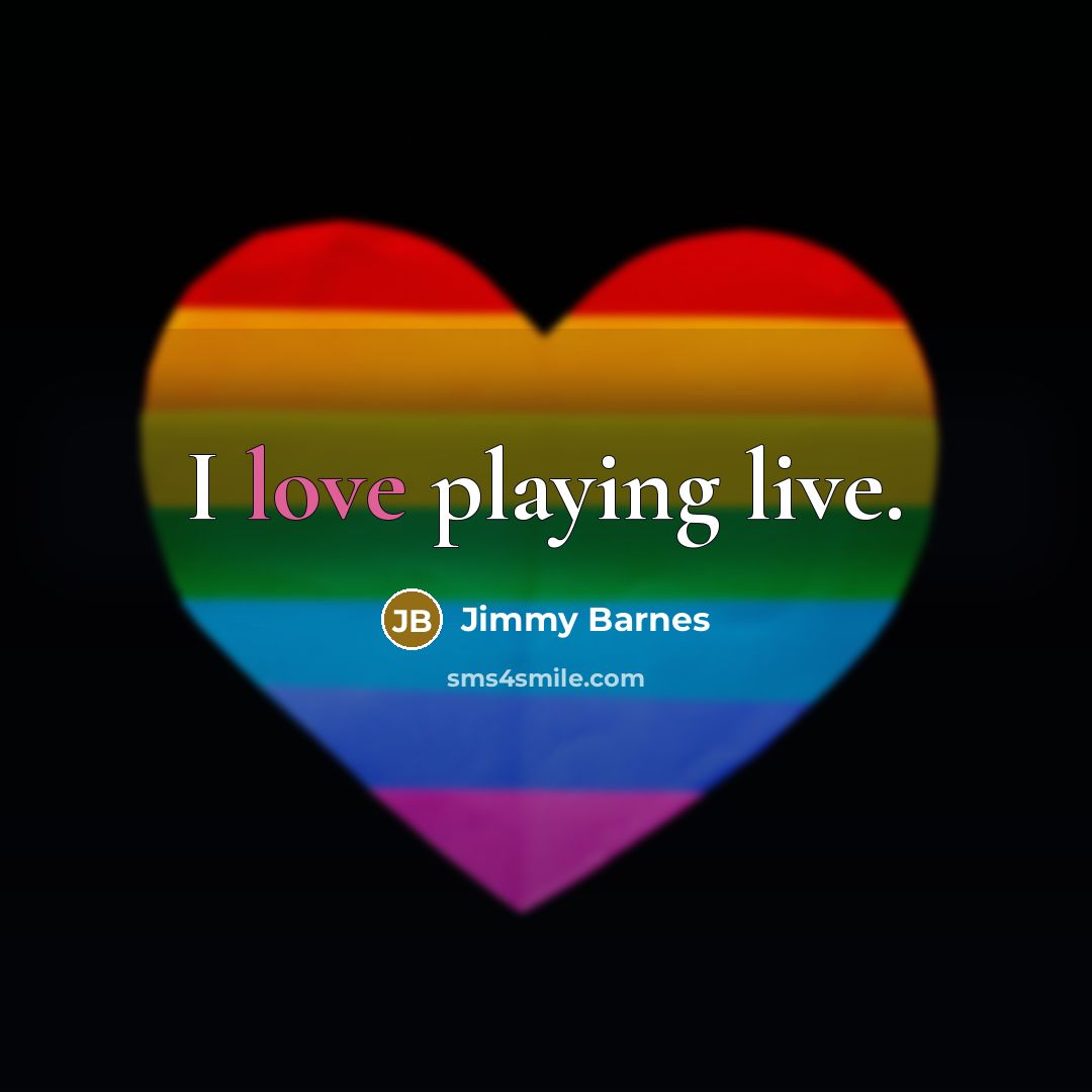 “I love playing live.…” quote by Jimmy Barnes