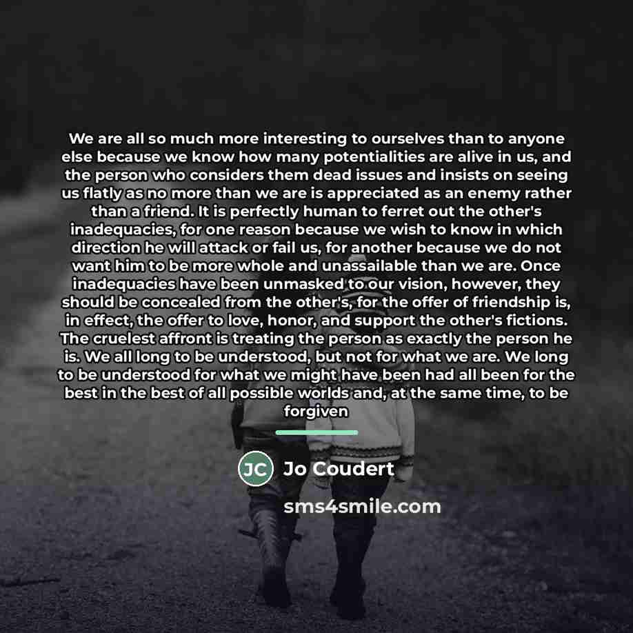 “We are all so much more interesting to ourselves than…” quote by Jo Coudert