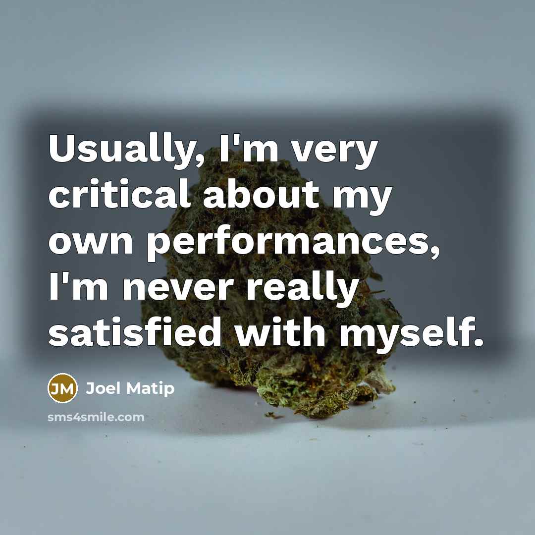 “Usually, I'm very critical about my own performances, I'm never…” quote by Joel Matip