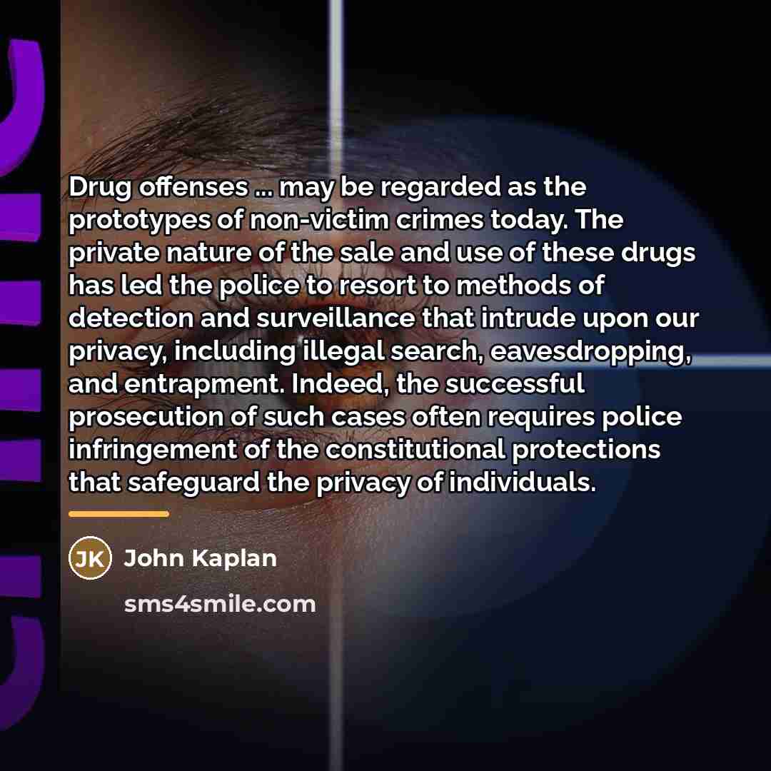 “Drug offenses ... may be regarded as the prototypes of…” quote by John Kaplan