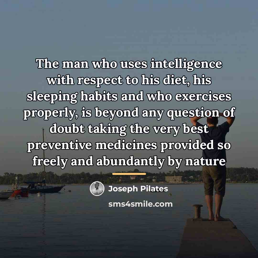 “The man who uses intelligence with respect to his diet,…” quote by Joseph Pilates