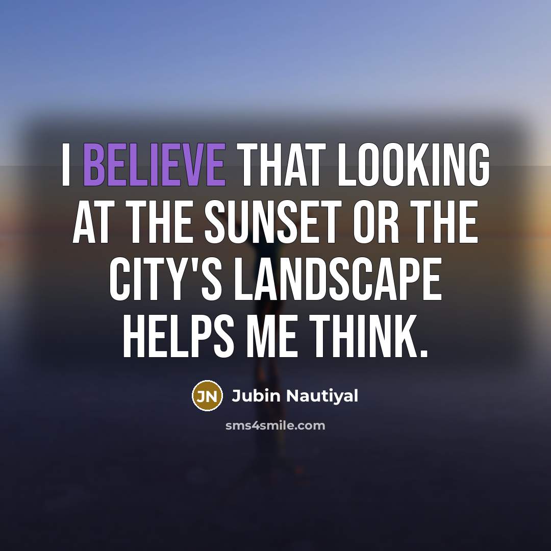 “I believe that looking at the sunset or the city's…” quote by Jubin Nautiyal