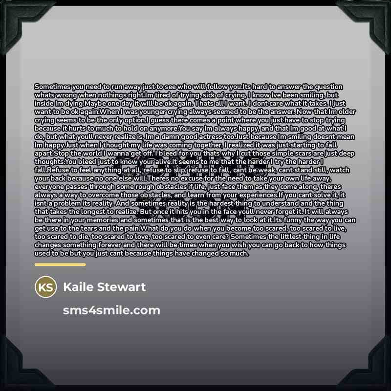 “Sometimes you need to run away just to see who…” quote by Kaile Stewart