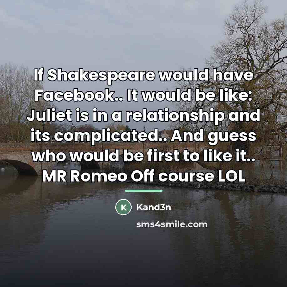 “If Shakespeare would have Facebook.. It would be like: Juliet…” quote by Kand3n