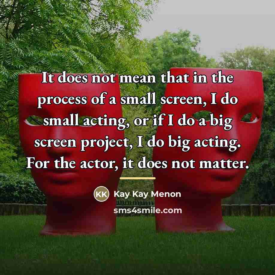 “It does not mean that in the process of a…” quote by Kay Kay Menon