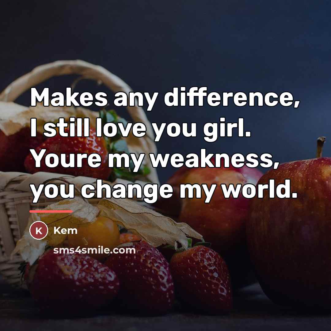 “Makes any difference, I still love you girl. Youre my…” quote by Kem