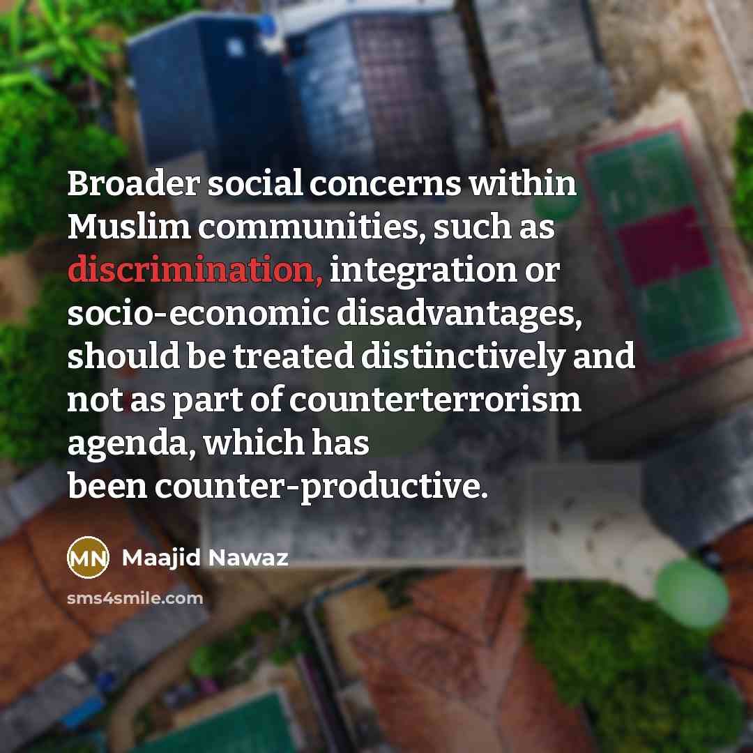 “Broader social concerns within Muslim communities, such as discrimination, integration…” quote by Maajid Nawaz