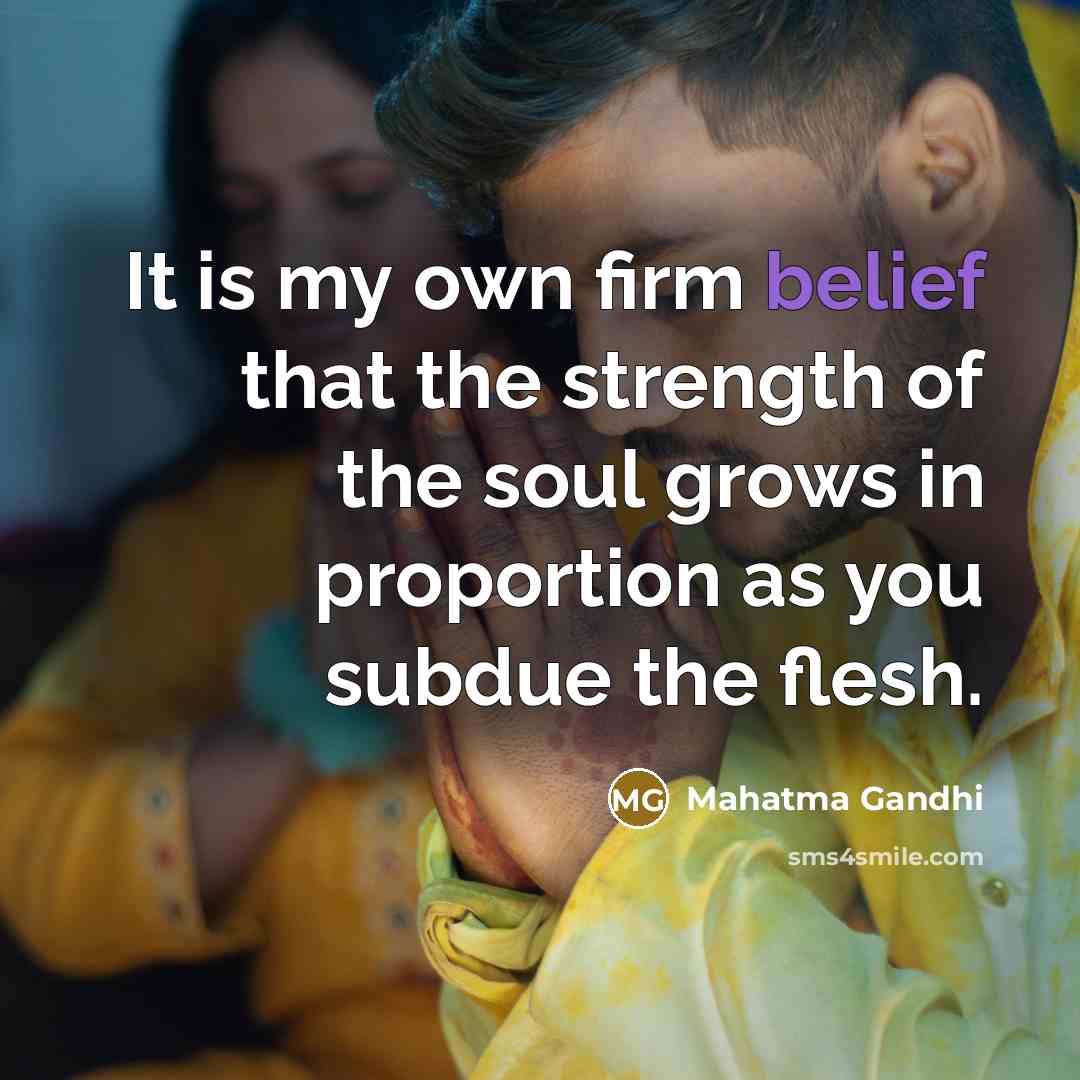 “It is my own firm belief that the strength of…” quote by Mahatma Gandhi