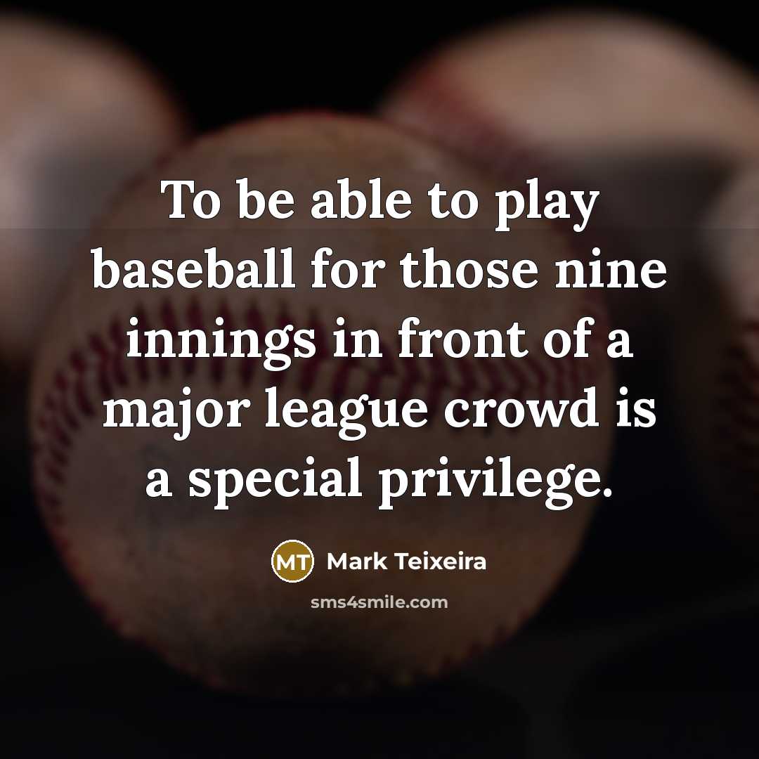 “To be able to play baseball for those nine innings…” quote by Mark Teixeira