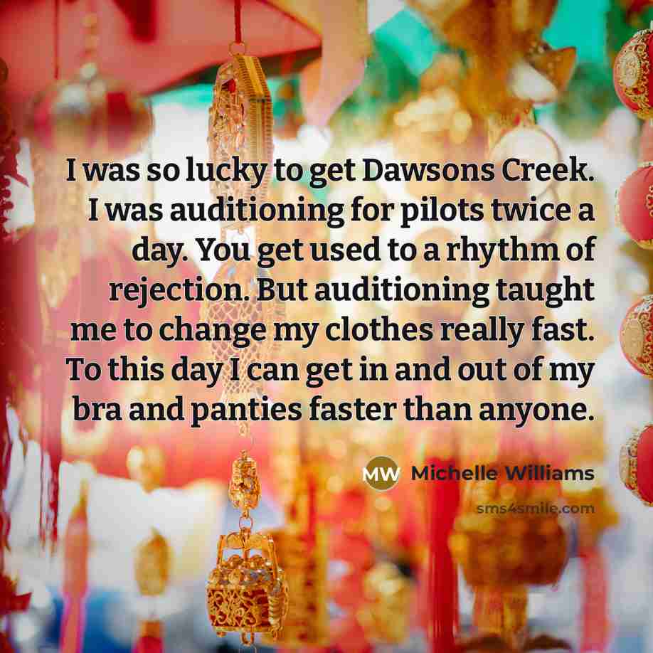 “I was so lucky to get Dawsons Creek. I was…” quote by Michelle Williams