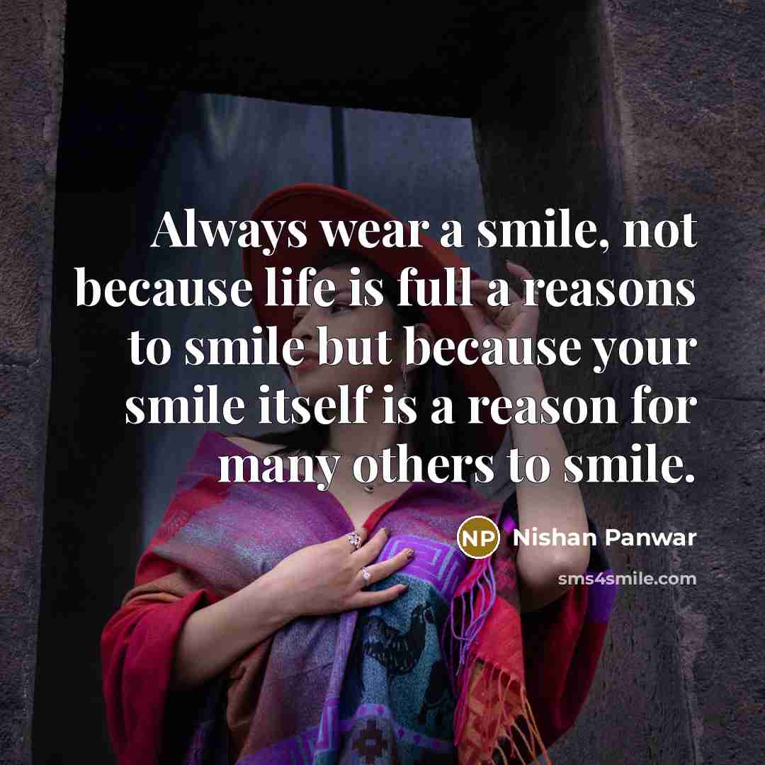 “Always wear a smile, not because life is full a…” quote by Nishan Panwar