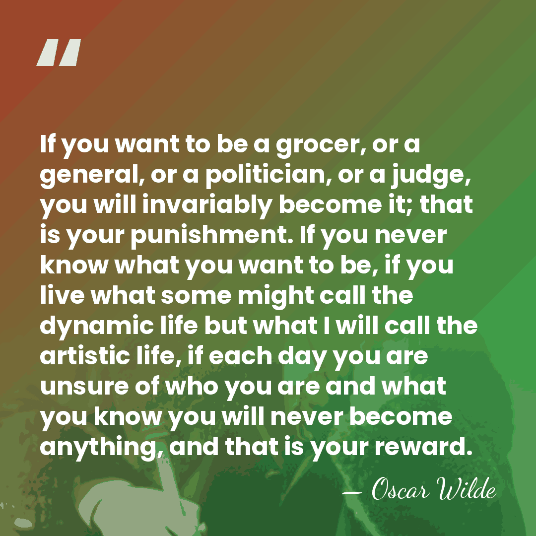 If you want to be a grocer, or a general, or a&hellip; - Oscar Wilde