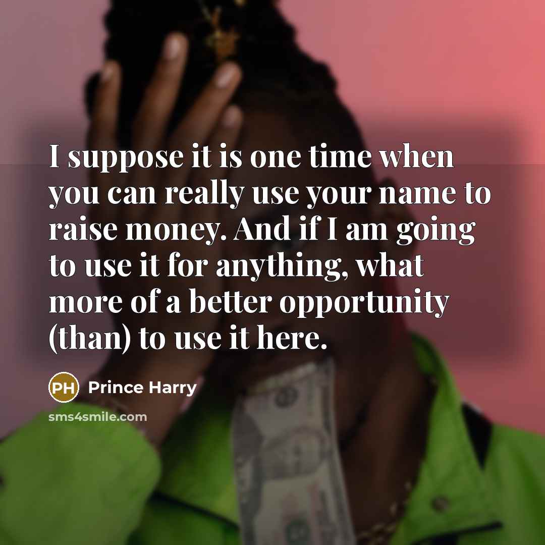 “I suppose it is one time when you can really…” quote by Prince Harry