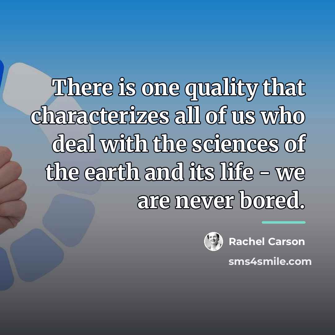 “There is one quality that characterizes all of us who…” quote by Rachel Carson