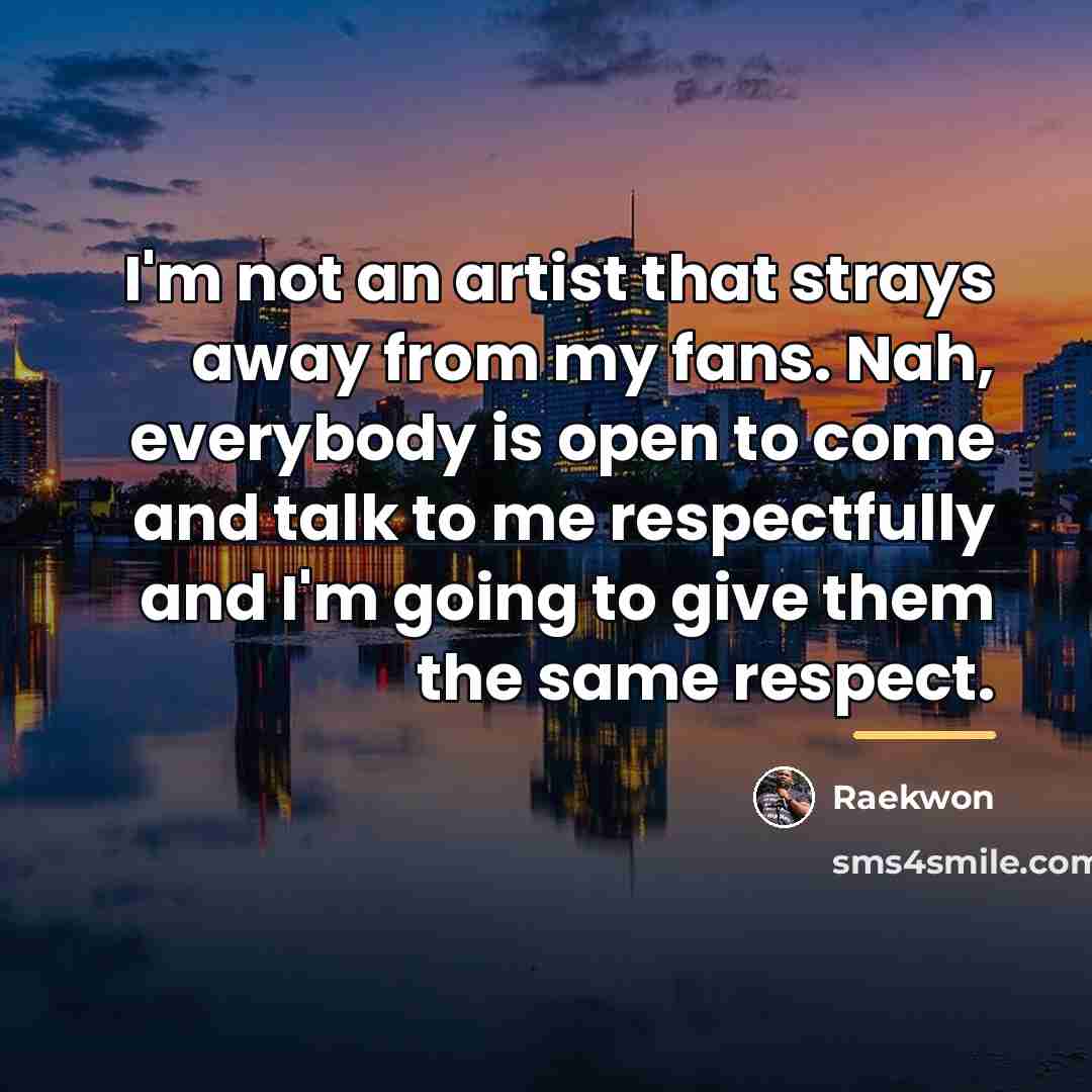 “I'm not an artist that strays away from my fans.…” quote by Raekwon