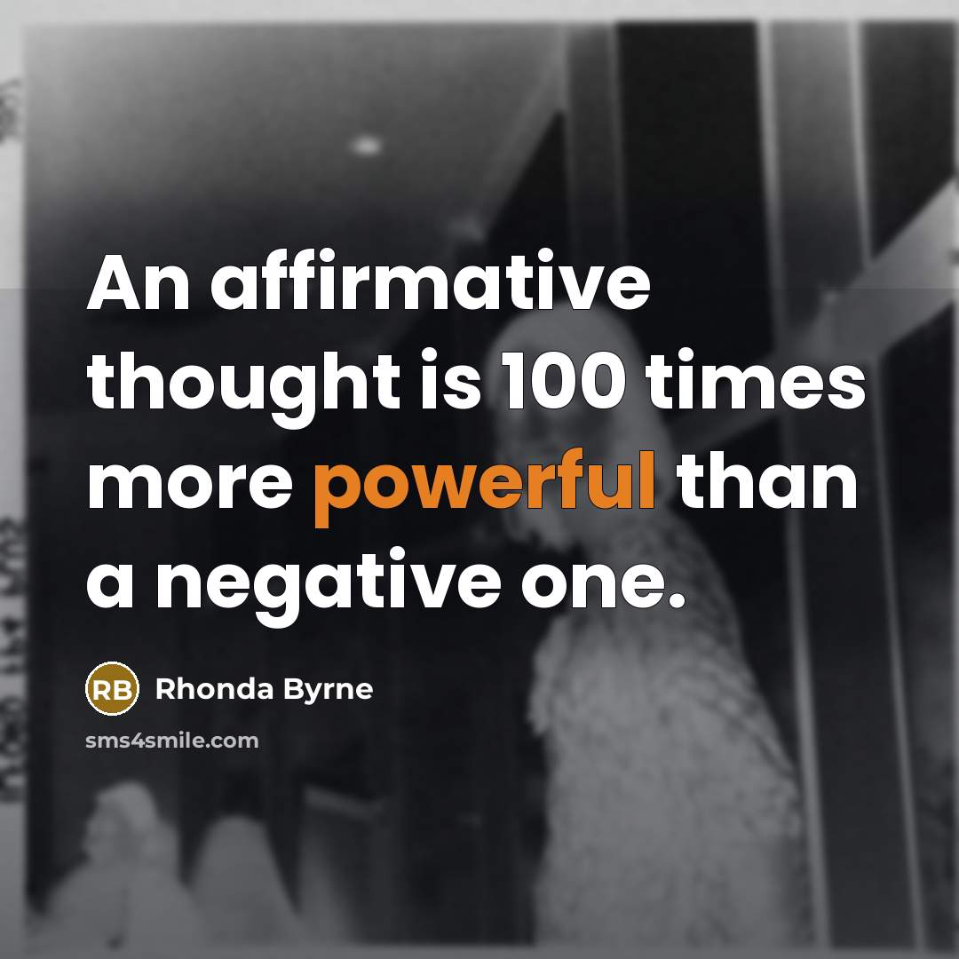 “An affirmative thought is 100 times more powerful than a…” quote by Rhonda Byrne