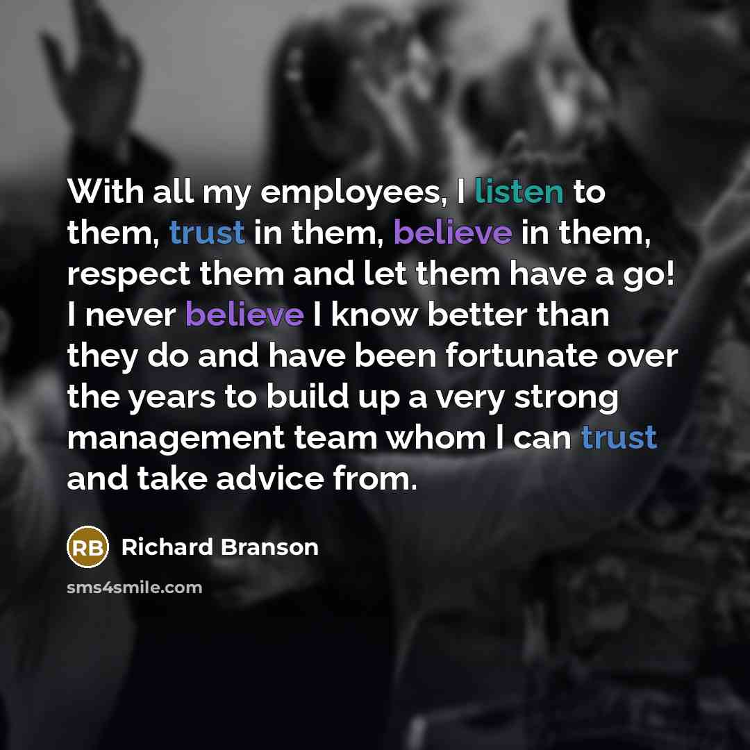 “With all my employees, I listen to them, trust in…” quote by Richard Branson