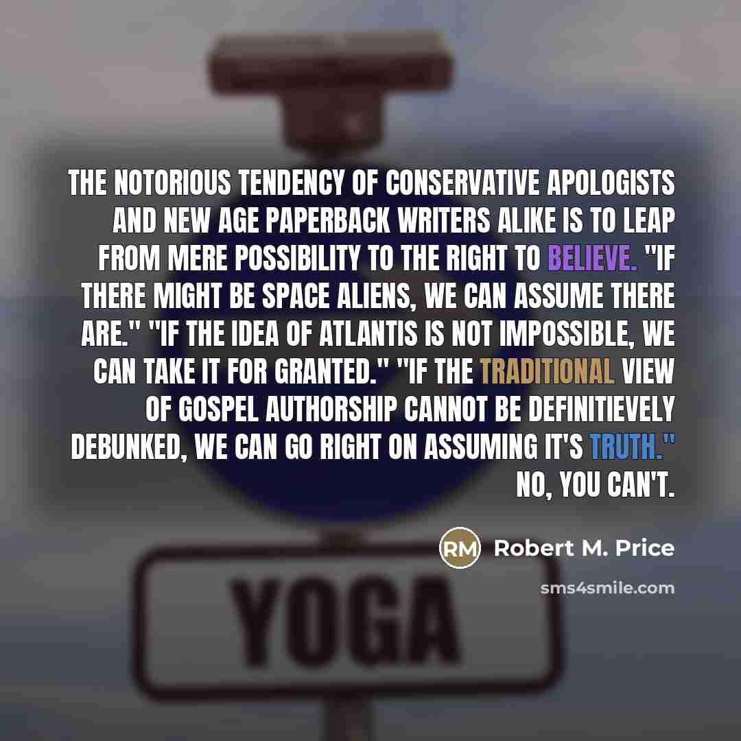 “The notorious tendency of conservative apologists and New Age paperback…” quote by Robert M. Price