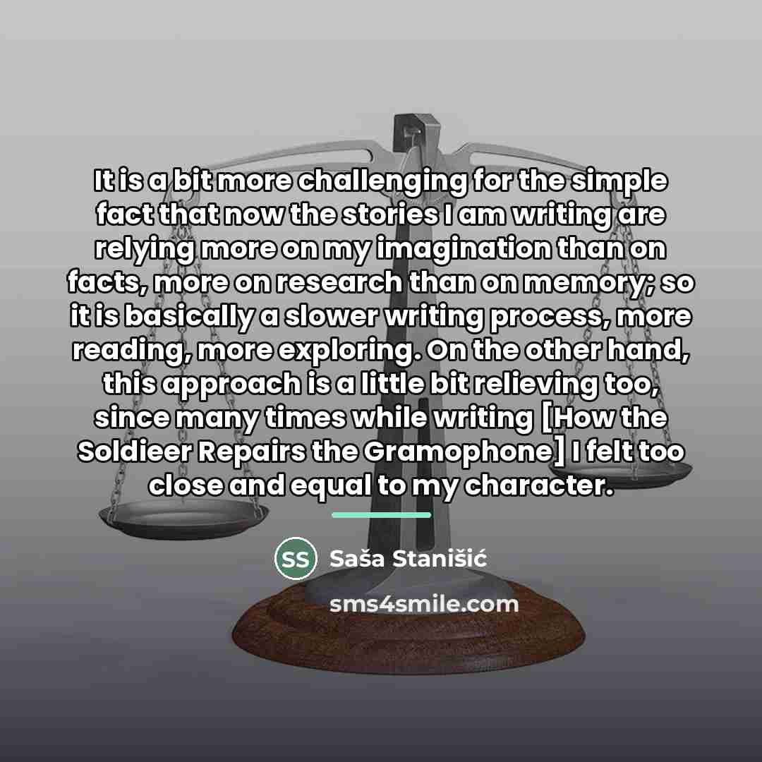 “It is a bit more challenging for the simple fact…” quote by Sasa Stanisic