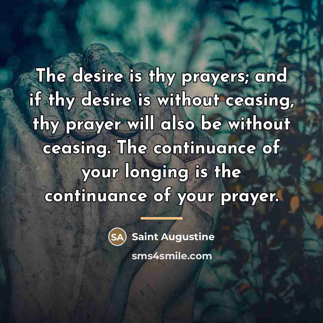 “The desire is thy prayers; and if thy desire is…” quote by Saint Augustine