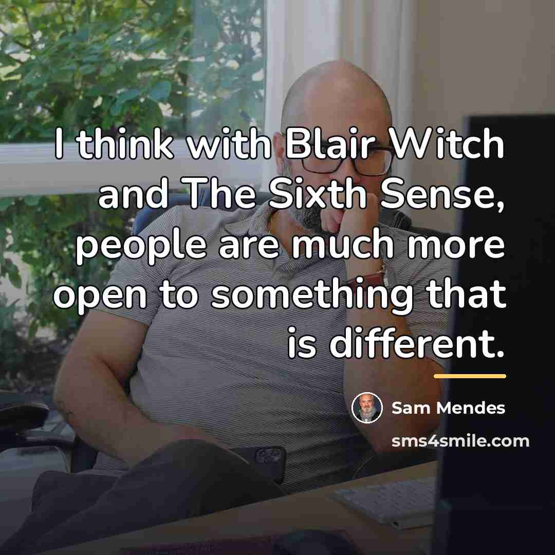 “I think with Blair Witch and The Sixth Sense, people…” quote by Sam Mendes