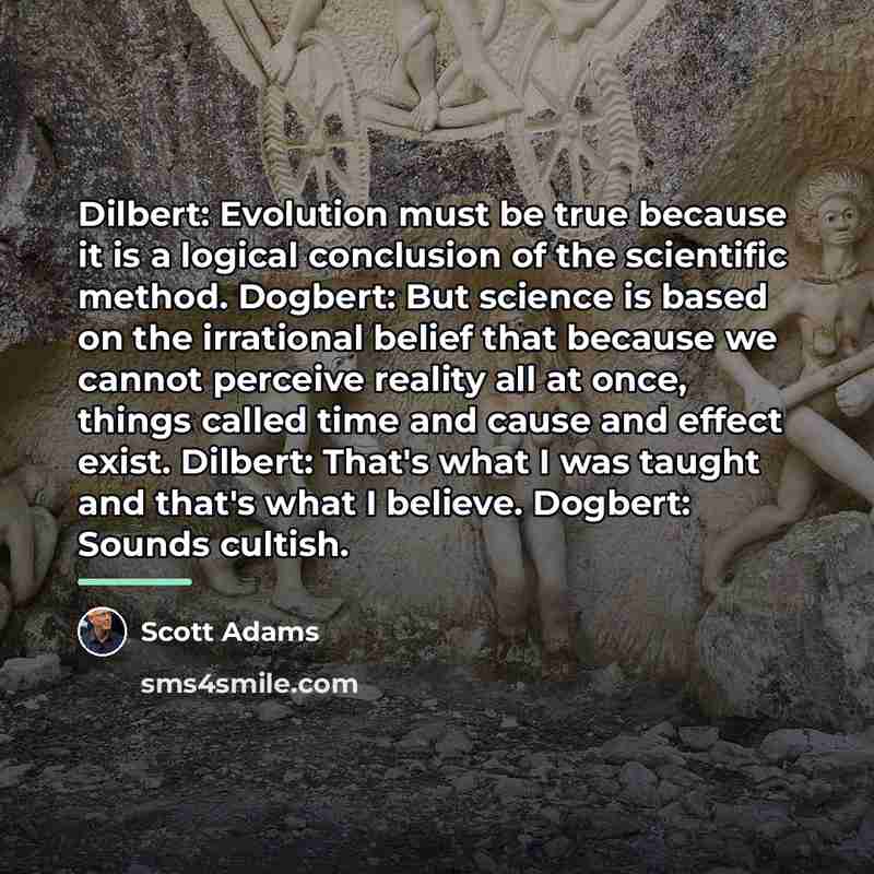 “Dilbert: Evolution must be true because it is a logical…” quote by Scott Adams