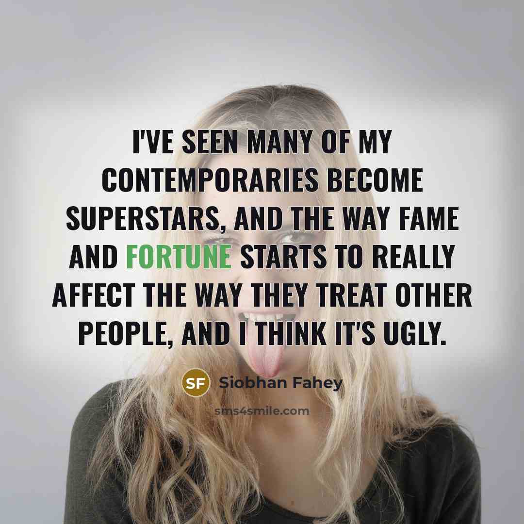 “I've seen many of my contemporaries become superstars, and the…” quote by Siobhan Fahey