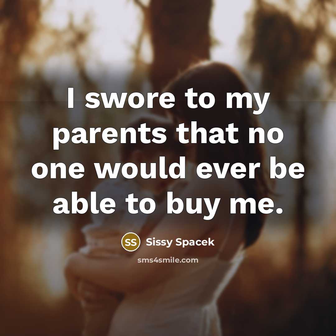 “I swore to my parents that no one would ever…” quote by Sissy Spacek