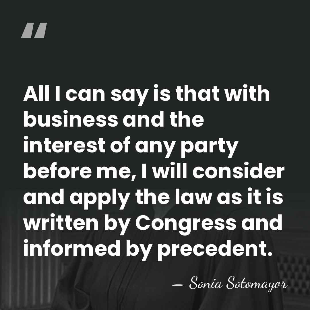 All I can say is that with business and the interest of&hellip; - Sonia Sotomayor