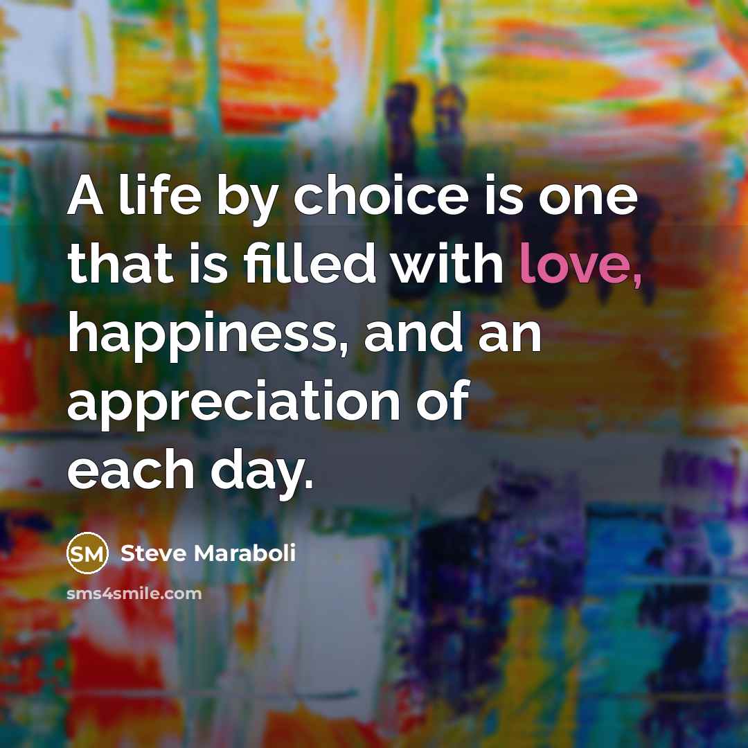 “A life by choice is one that is filled with…” quote by Steve Maraboli