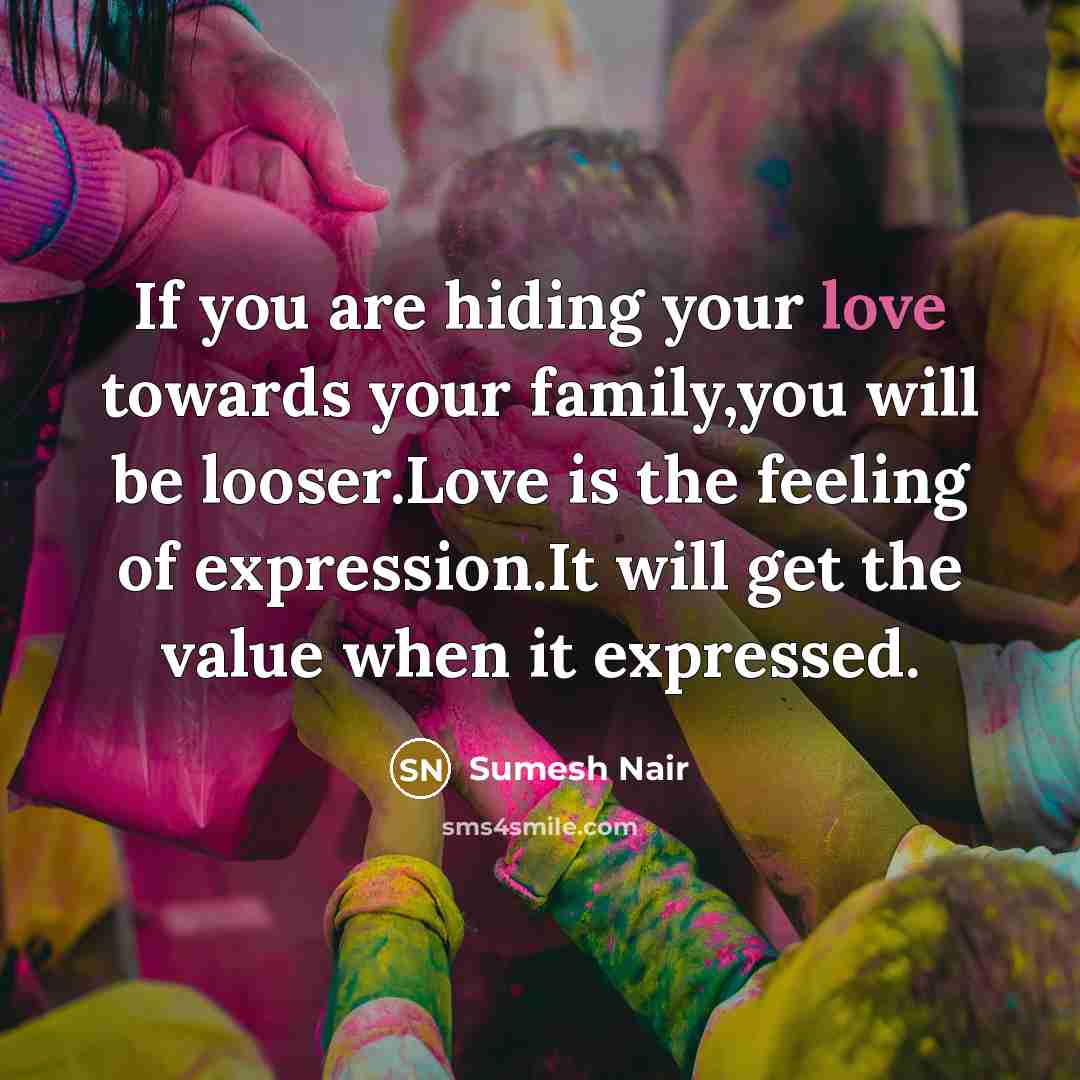 “If you are hiding your love towards your family,you will…” quote by Sumesh Nair