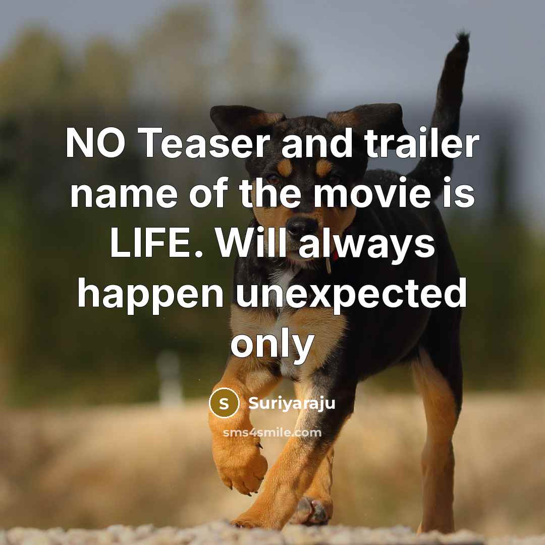 “NO Teaser and trailer name of the movie is LIFE. Will always happen unexpected only” quote by Suriyaraju